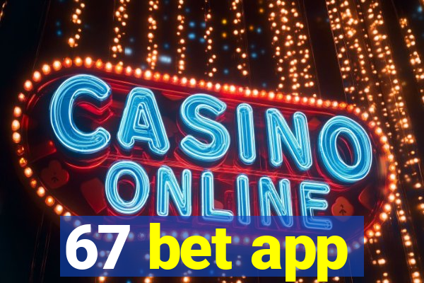 67 bet app